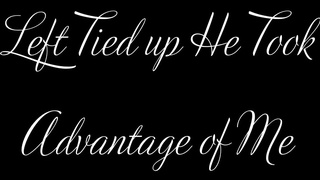 Tied up and Blindfolded !! They take turns with me