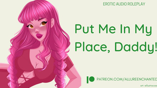 Put Me In My Place, Daddy! - ASMR Audio Roleplay