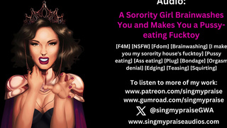 A Sorority Girl Brainwashes You and Makes You a Pussy-Eating Fucktoy audio -Singmypraise