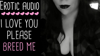 I Love You Please Breed Me Erotic ASMR Audio Only Romantic Roleplay Lady Aurality Gone Wild Audi