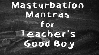 JOI Masturbation Mantras for Teacher's Good Boy XXX Erotic Audio with Aurality