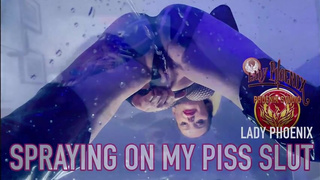 SPRAYING MY PISS SLUT