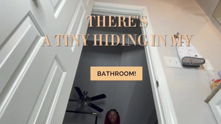 There’s A Tiny Hiding in My Bathroom!