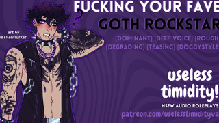 Fucking Your Fave Goth Rockstar [Deep Voice] [Rough] Male Moaning Audio Roleplay For Women [M4F]