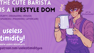 The Cute Barista is a Lifestyle Dom [MDom] [Rough Sex] Male Moaning Audio Roleplay For Women