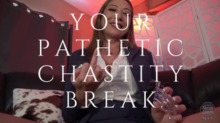 Your Pathetic Chastity Break