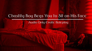 Chastity Boy Beg you to Sit on his Face (Audio Only)