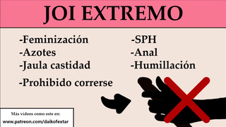 JOI EXTREMO: Anal, feminización, SPH, Azotes,...