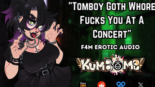 [F4M] "Tomboy Goth Whore Fucks You At A Concert" [Tomboy] [Goth] [FDom] [Public Sex]
