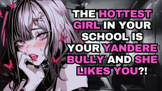 The Hottest Girl in Your School is Your Yandere Bully and She LIKES You?! ASMR Audio Roleplay