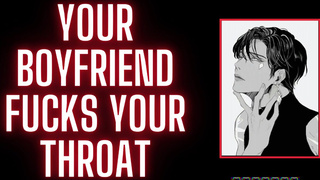 Your Boyfriend Fucks your mouth // ASMR Roleplay Male