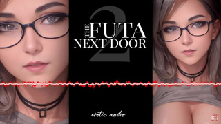 [Erotic Audio] Futa Futanari Next Door Compilation Part 1 Part 2 Part 3
