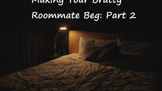 [M4F] Making your Bratty Roommate Beg: Part 2 [Switching][Rough][Marking]
