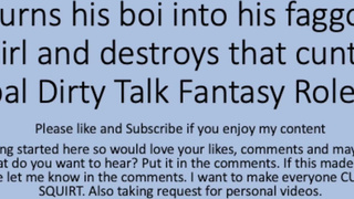 Daddy turns his boi ino a faggot girl and uses that boi cunt pussy. Verbal Fantasy Dirty Talk Role