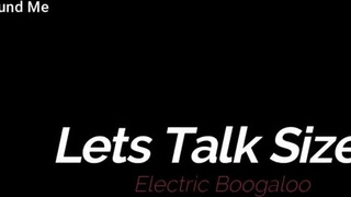 Let's Talk Size 2: Electric Boogaloo