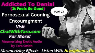Addicted To Denial Pornosexual Gooning Humiliation Mesmerizing Erotic Audio by Tara Smith