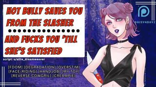 Hot Bully Saves You and Fucks You Till She's Satisfied [Fdom] [Audio Porn] [Halloween] [Roleplay]