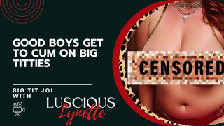 Good Boys Get to Cum on Big Titties Luscious Lynette Preview