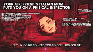 [Italian accent] You girlfriend's italian hot mom puts you into a body inspection for her daughter