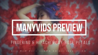 FINGERING AND HITACHI PLAY ROSE PETALS MANYVIDS PREVIEW